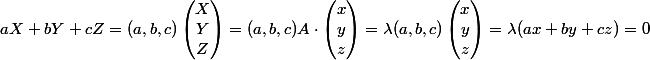 aX+bY+cZ=(a,b,c)\begin{pmatrix}X\\Y\\Z\end{pmatrix}=(a,b,c)A\cdot\begin{pmatrix} x\\y\\z\end{pmatrix}=\lambda(a,b,c)\begin{pmatrix} x\\y\\z\end{pmatrix}=\lambda(ax+by+cz)=0